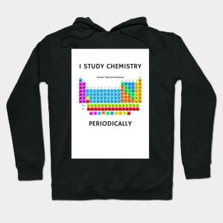 I Study Chemistry Periodically Hoodie